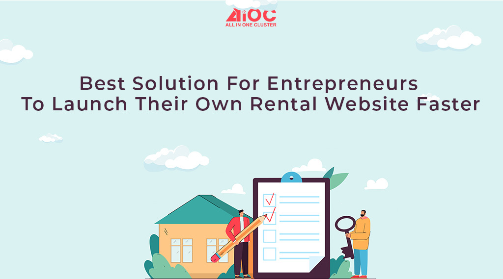 Best Solution For Entrepreneurs To Launch Their Own Rental Website Faster