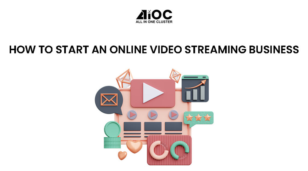 How To Start an Online Video Streaming Business