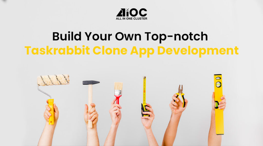 Build Your Own Top-Notch TaskRabbit Clone App Development