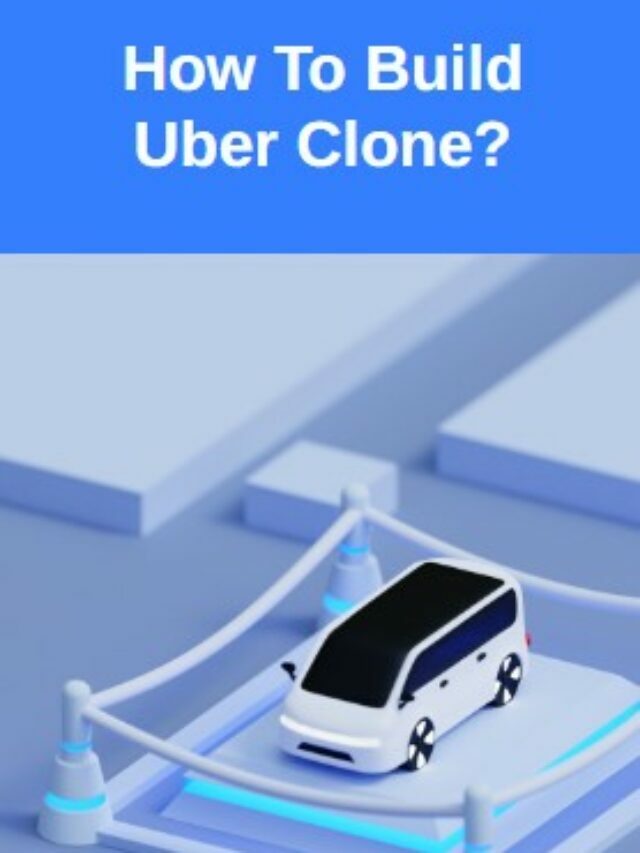 How To Build Uber Clone?