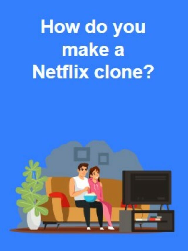 How do you make a Netflix clone?