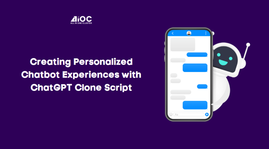 Creating Personalized Chatbot Experiences with ChatGPT Clone Script