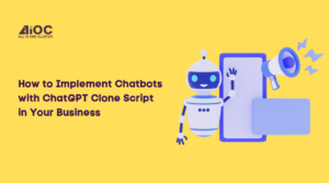 How to Implement Chatbots with ChatGPT Clone Script in Your Business