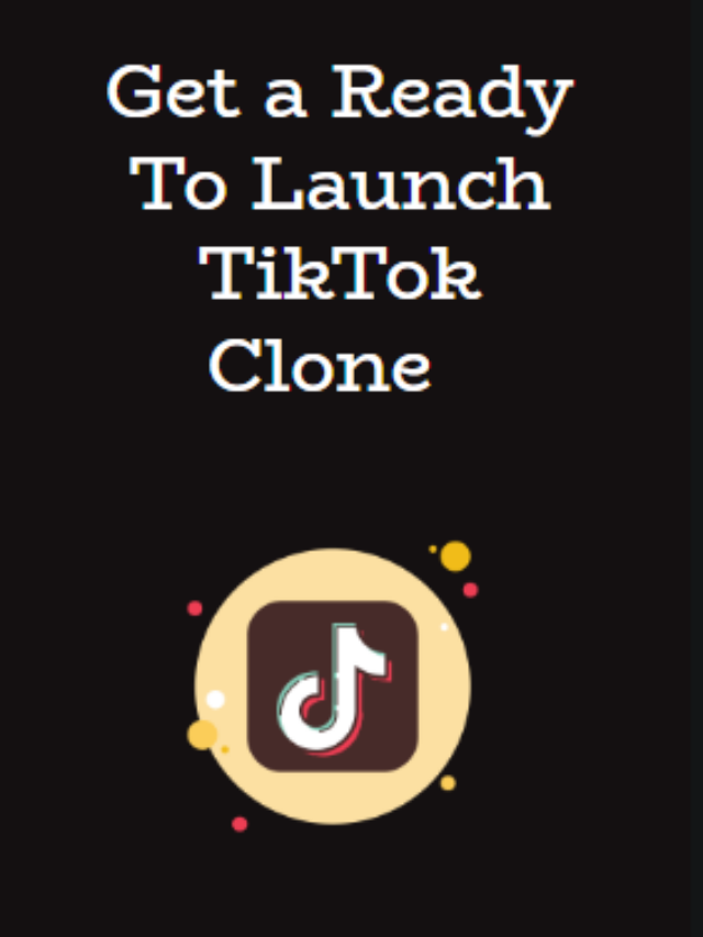 Get a Ready To Launch TikTok Clone