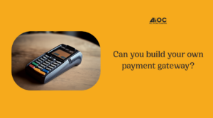 Can You Build Your Own Payment Gateway?