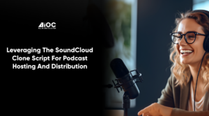 Leveraging the SoundCloud Clone Script for Podcast Hosting and Distribution