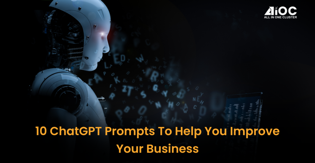 10 ChatGPT Prompts To Help You Improve Your Business