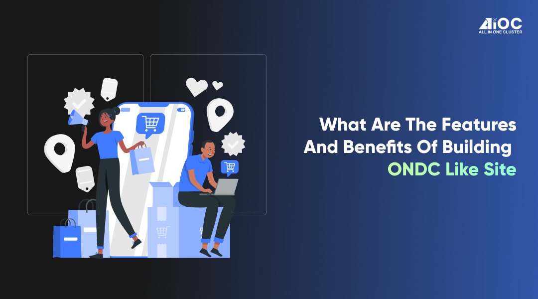 what-are-the-features-and-benefits-of-building-ondc-like-site