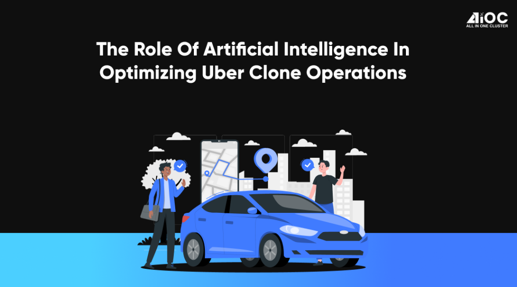 The Role of Artificial Intelligence in Optimizing Uber Clone Operations