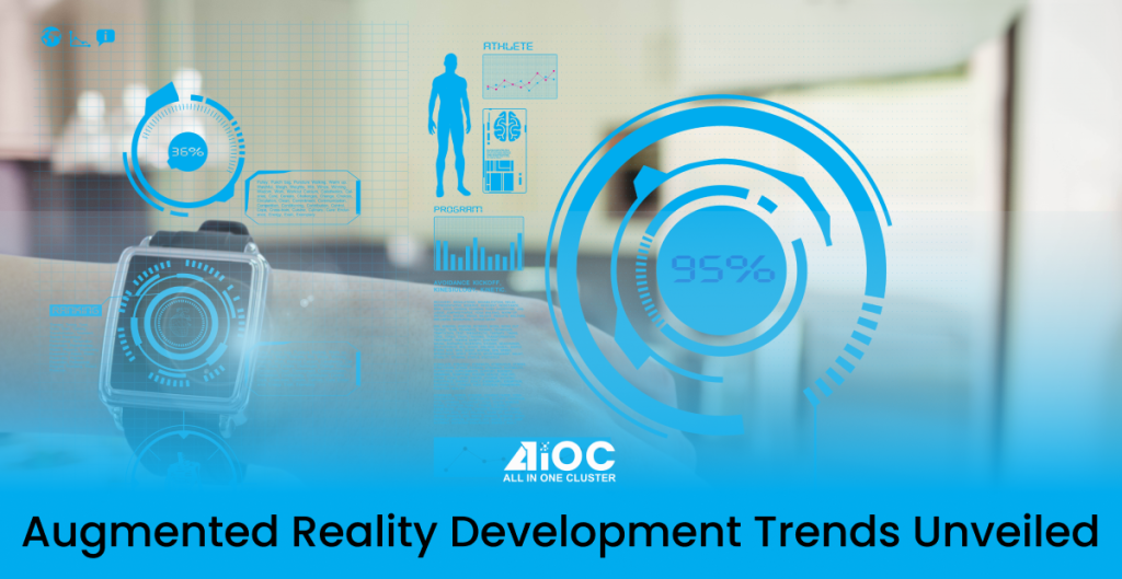 Augmented Reality Development Trends Unveiled