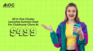 All in One Cluster Launches Summer Deal for Clubhouse Clone at $499